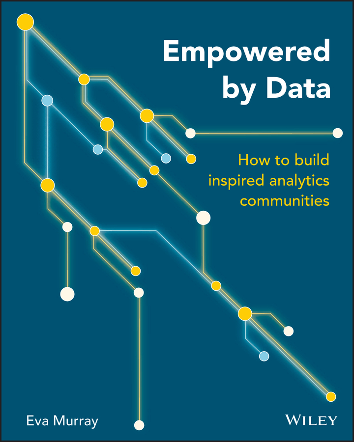 Empowered by data: how to build inspired analyticscommunities Ebook